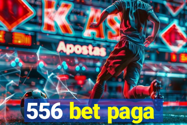 556 bet paga